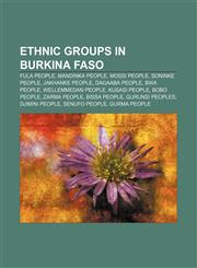 Ethnic groups in Burkina Faso Fula people, Mandinka people, Mossi people, Soninke people, Jakhanke people, Dagaaba people, Bwa people,1156462517,9781156462515