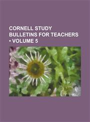 Cornell Study Bulletins for Teachers (Volume 5),1154202364,9781154202366