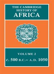 The Cambridge History of Africa, Vol. 2 From c. 500 BC to AD 1050,0521215927,9780521215923