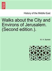 Walks about the City and Environs of Jerusalem. (Second edition.).,1241507864,9781241507862