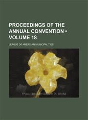 Proceedings of the Annual Convention (Volume 18),1154407764,9781154407761