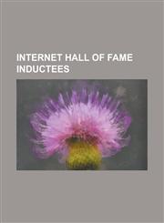 Internet Hall of Fame Inductees Al Gore, Bob Kahn, Brewster Kahle, Charles M. Herzfeld, Craig Newmark, Danny Cohen (Engineer), Donald Davies, Elizabe,1155821912,9781155821917