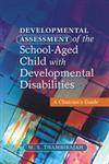 Developmental Assessment of the School-aged Child with Developmental Disabilities A Clinician's Guide,184905181X,9781849051811