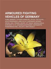 Armoured fighting vehicles of Germany Puma, Marder, Thyssen Henschel UR-416, TPz Fuchs, Schützenpanzer Lang HS.30, Flakpanzer Gepard,1156396387,9781156396384