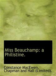 Miss Beauchamp a Philistine.,1140350730,9781140350736