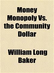 Money Monopoly Vs. the Community Dollar,1154789926,9781154789928