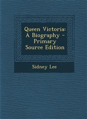 Queen Victoria A Biography - Primary Source Edition,129500125X,9781295001255