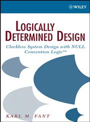 Logically Determined Design Clockless System Design with NULL Convention Logic,0471684783,9780471684787