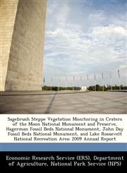 Sagebrush Steppe Vegetation Monitoring in Craters of the Moon National Monument and Preserve, Hagerman Fossil Beds National Monument, John Day Fossil Beds National Monument, and Lake Roosevelt National Recreation Area 2009 Annual Report,1249367638,9781249367635