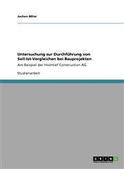 Die Durchfuhrung Von Soll-Ist-Vergleichen Bei Bauprojekten,3640424611,9783640424610