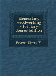 Elementary Woodworking - Primary Source Edition,1289667772,9781289667771
