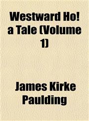 Westward Ho! a Tale (Volume 1),115211395X,9781152113954