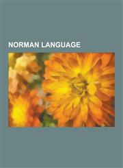 Norman Language Anglo-Norman Literature, Norman-Language Poets, Norman-Language Writers, Marie de France, Ambroise, Wace, Piers Langto,1230603794,9781230603797