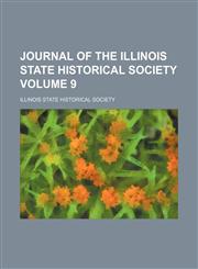 Journal of the Illinois State Historical Society Volume 9,1153947862,9781153947862