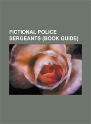 Fictional Police Sergeants (Book Guide) Andy Davidson (Torchwood), Angel Batista, Benjamin 'Ben' Stewart, Buck Frobisher, Callum Stone, Charlie Buckt,1230825541,9781230825540