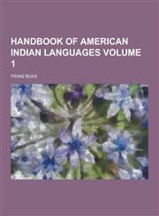 Handbook of American Indian Languages Volume 1,1230450688,9781230450681