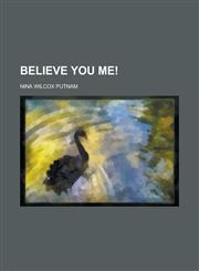 Believe You Me!,1151227641,9781151227645