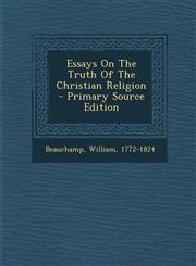 Essays on the Truth of the Christian Religion - Primary Source Edition,1293848344,9781293848340