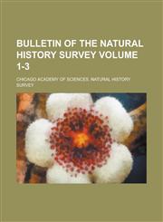 Bulletin of the Natural History Survey Volume 1-3,1230072489,9781230072487