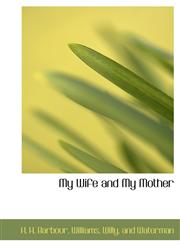 My Wife and My Mother,1140605569,9781140605560