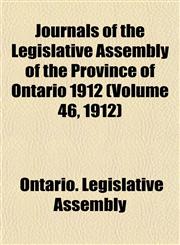 Journals of the Legislative Assembly of the Province of Ontario 1912 (Volume 46, 1912),1152985396,9781152985391