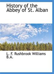History of the Abbey of St. Alban,1116967634,9781116967630