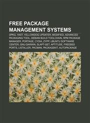 Free package management systems Dpkg, YaST, Yellowdog Updater, Modified, Advanced Packaging Tool, Debian build toolchain, RPM Package Manager,1156477387,9781156477380
