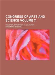 Congress of arts and science Volume 7; Universal exposition, St. Louis, 1904,1459060830,9781459060838