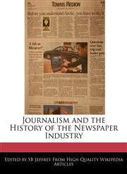 Journalism and the History of the Newspaper Industry,1241615020,9781241615024