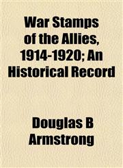 War Stamps of the Allies, 1914-1920; An Historical Record,1151443093,9781151443090
