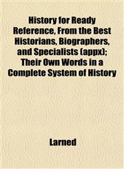 History for Ready Reference, From the Best Historians, Biographers, and Specialists (appx); Their Own Words in a Complete System of History,1152944401,9781152944404