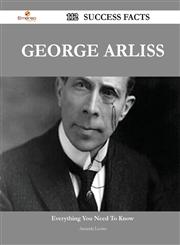 George Arliss 112 Success Facts - Everything You Need to Know about George Arliss,1488562008,9781488562006