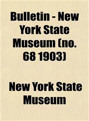 Bulletin - New York State Museum (no. 68 1903),1153308657,9781153308656