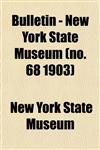 Bulletin - New York State Museum (no. 68 1903),1153308657,9781153308656