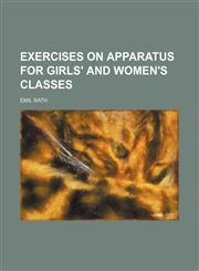 Exercises on apparatus for girls' and women's classes,1130362159,9781130362152