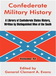 Confederate Military History A Library of Confederate States History, Written by Distinguished Men of the South (Volume XI),141021382X,9781410213822