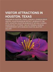 Visitor attractions in Houston, Texas Museums in Houston, Texas, Lyndon B. Johnson Space Center, Houston Museum District, Museum of Fine Arts,1157551785,9781157551782