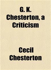 G. K. Chesterton, a Criticism,1154716937,9781154716931