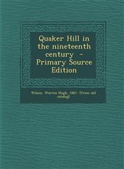 Quaker Hill in the nineteenth century  - Primary Source Edition,129522755X,9781295227556