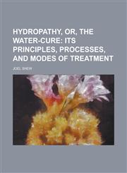 Hydropathy, Or, The Water-cure,1234157977,9781234157975