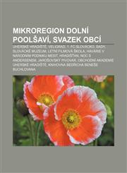 Mikroregion Dolní Poolšaví, svazek obcí Uherské Hradiště, Veligrad, 1. FC Slovácko, Sady, Slovácké muzeum, Letní filmová škola,1232871737,9781232871736