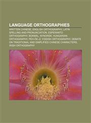 Language orthographies Written Chinese, English orthography, Latin spelling and pronunciation, Esperanto orthography, Bokmål, Nynorsk,1157606563,9781157606567