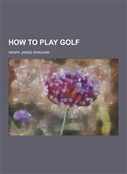 How to Play Golf,1230230068,9781230230061