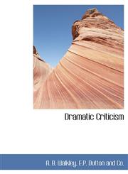 Dramatic Criticism,114007346X,9781140073468