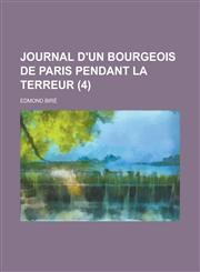 Journal D'Un Bourgeois de Paris Pendant La Terreur (4 ),1234564289,9781234564285