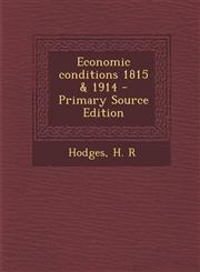 Economic Conditions 1815 & 1914 - Primary Source Edition,1294563432,9781294563433