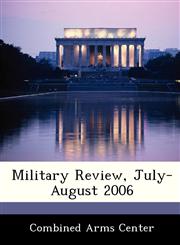 Military Review, July-August 2006,1288241216,9781288241217