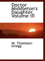 Doctor Middleton's Daughter, Volume III,1113097817,9781113097811