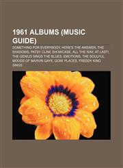 1961 albums (Music Guide) Something for Everybody, Here's the Answer, The Shadows, Patsy Cline Showcase, All the Way, At Last!,1155924851,9781155924854