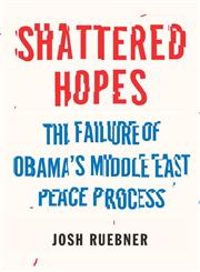 Shattered Hopes Obama's Failure to Broker Israeli-Palestinian Peace,1781681201,9781781681206